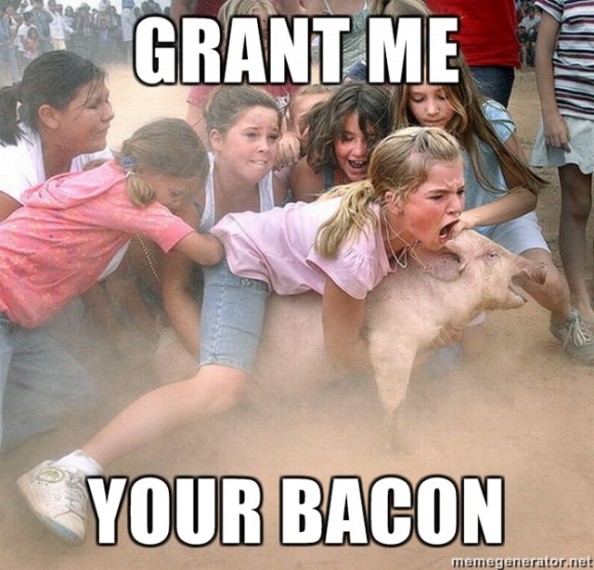 Grant me your bacon!