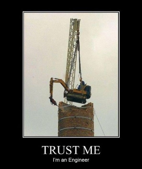 Trust me, I'm an engineer